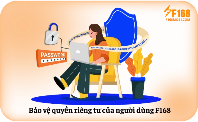 Quyền riêng tư Bảo vệ quyền riêng tư của người dùng F168