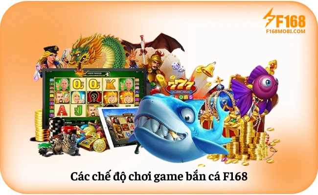Bắn cá F168 Các chế độ chơi game bắn cá F168