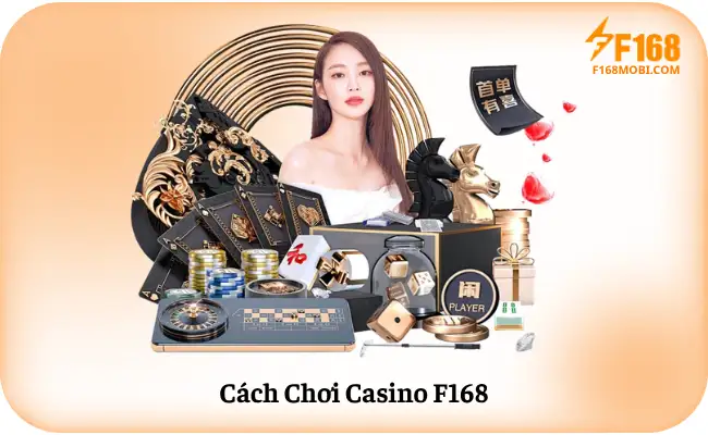 Cách Chơi Casino F168 Cho Người Mới Cách Chơi Casino F168
