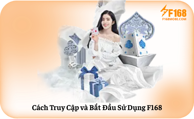 Về F168 Cách Truy Cập và Bắt Đầu Sử Dụng F168