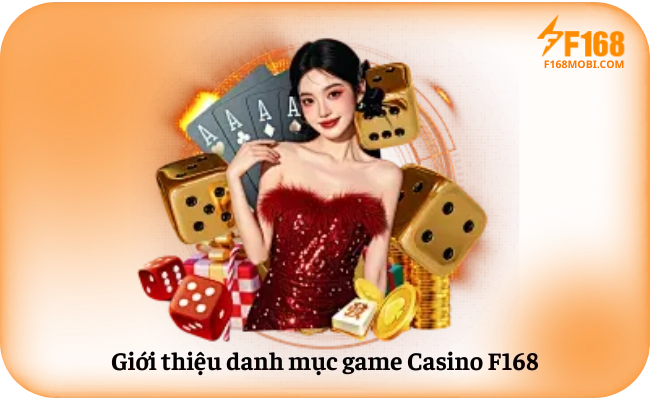 Casino F168 Giới thiệu danh mục game Casino F168
