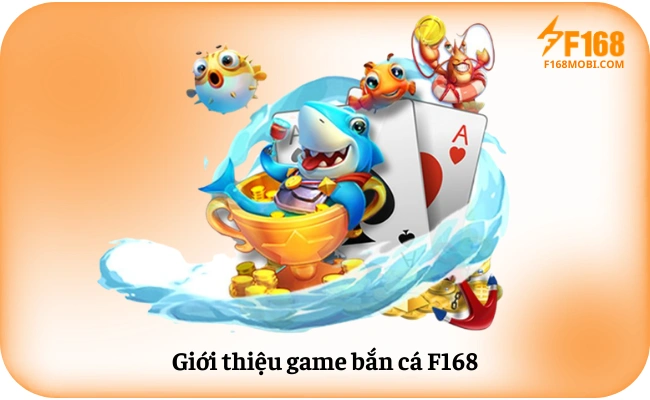 Bắn cá F168 Giới thiệu game bắn cá F168