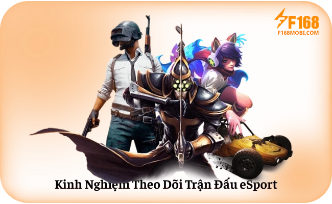 Mẹo Soi Kèo eSport F168 Hiệu Quả Kinh Nghiệm Theo Dõi Trận Đấu eSport