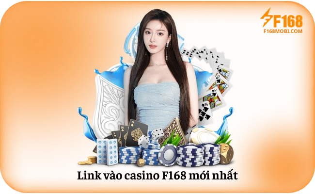 Casino F168 Link vào casino F168 mới nhất