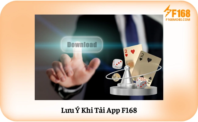Hướng dẫn tải app F168 Lưu Ý Khi Tải App F168