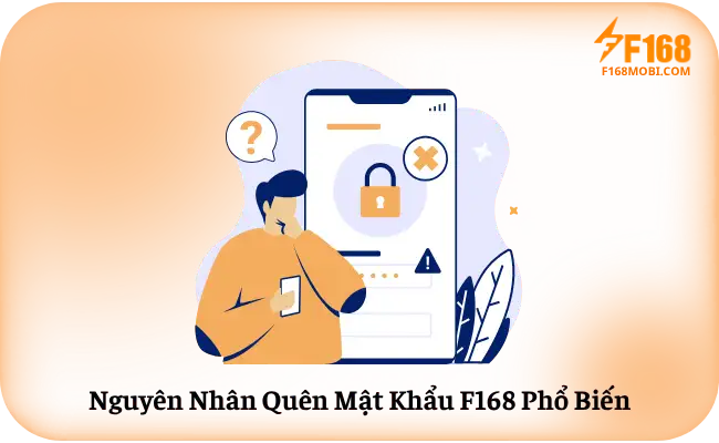 Quên mật khẩu F168 Nguyên Nhân Quên Mật Khẩu F168 Phổ Biến