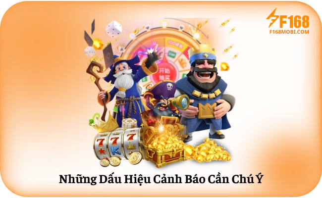 Chơi có trách nhiệm Những Dấu Hiệu Cảnh Báo Cần Chú Ý