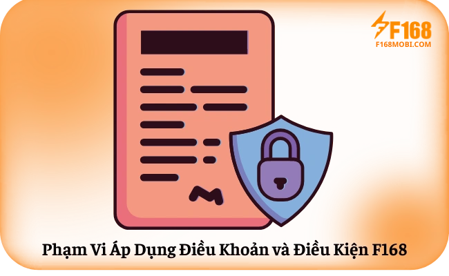 Điều khoản điều kiện Phạm Vi Áp Dụng Điều Khoản và Điều Kiện F168