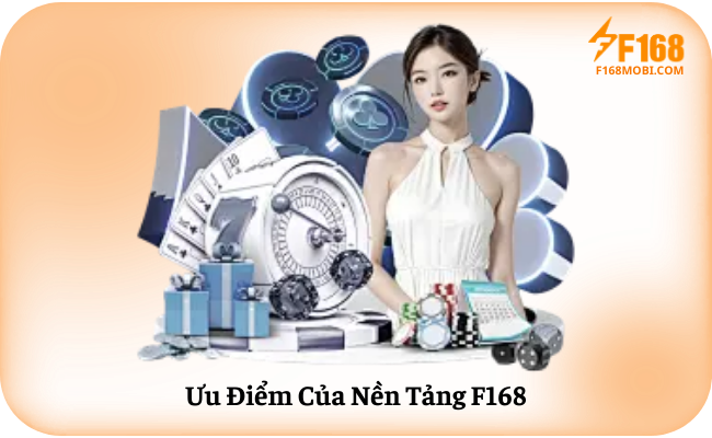 Về F168 Ưu Điểm Của Nền Tảng F168